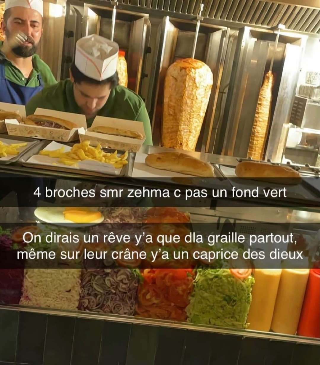 4 broches smr zehma c'est pas un fond vert, on dirait un rêve y'a d'la graille partout, même sur leur crâne y'a un caprice des dieux