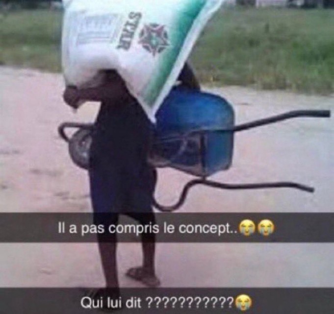 Il a pas compris le concept, qui lui dit ?? brouette